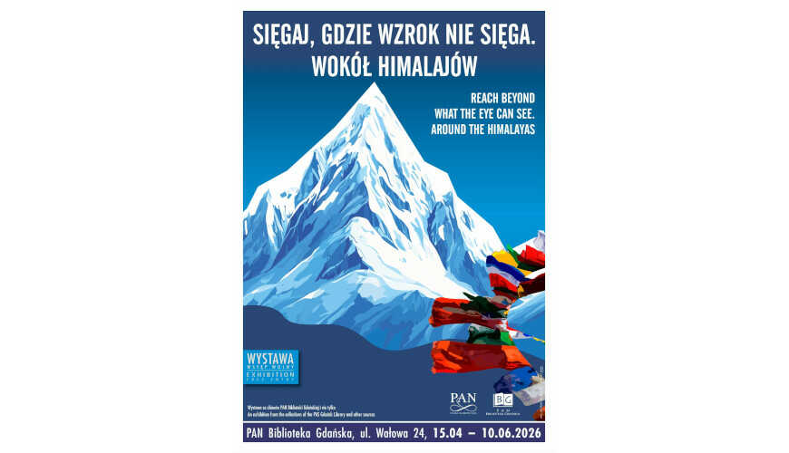Wystawa "Sięgaj, gdzie wzrok nie sięga. Wokół Himalajów.